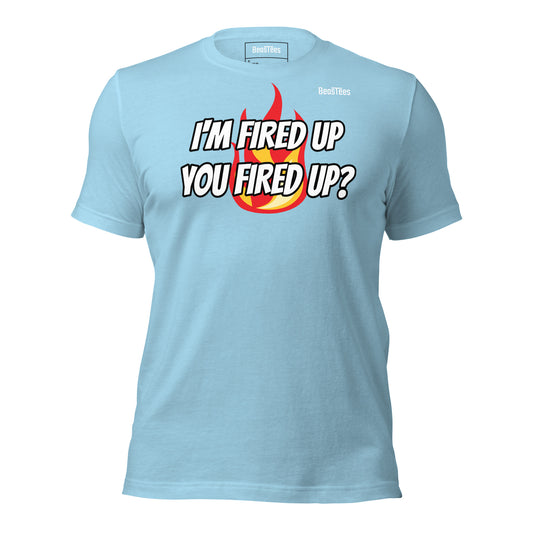 Fired Up Unisex Tee